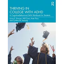 Thriving in College with ADHD： A Cognitive─Behavioral Skills Workbook for Students