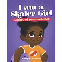 I Am a Skater Girl： A Story of Perseverance