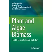 Plant and Algae Biomass： Feasible Sources for Biofuel Production