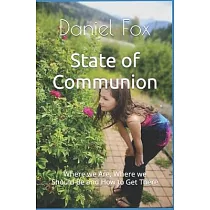 State of Communion： Where we Are， Where we Should Be and How to Get There