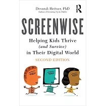 Screenwise： Helping Kids Thrive (and Survive) in Their Digital World