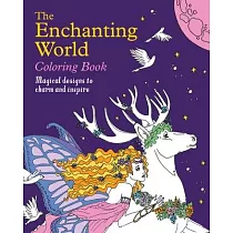 The Enchanting World Coloring Book： Magical Designs to Charm and Inspire