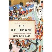 The Ottomans： Khans， Caesars， and Caliphs