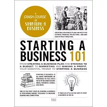 Starting a Business 101： From Creating a Business Plan and Sticking to a Budget to Marketing and Making a Profit， Your Essential Primer to Star