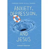 Anxiety， Depression， and Jesus： Finding Hope in All Things