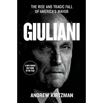 Giuliani： The Rise and Tragic Fall of America’s Mayor