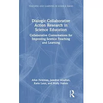 Dialogic Collaborative Action Research in Science Education： Collaborative Conversations for Improving Science Teaching and Learning