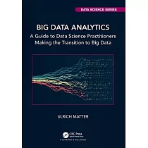 Big Data Analytics： A Guide to Data Science Practitioners Making the Transition to Big Data