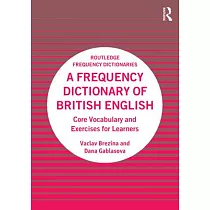 A Frequency Dictionary of British English： Core Vocabulary and Exercises for Learners