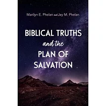 Biblical Truths and the Plan of Salvation