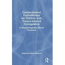 Canine─Assisted Psychotherapy for Children with Trauma─Induced Dysregulation： A Neurobiologically Infused Treatment