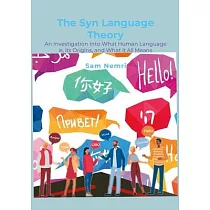 The Syn Language Theory： An Investigation Into What Human Language is， its Origins， and What it All Means