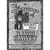 The Adventures of Rabbi Harvey Teacher’s Guide： The Complete Teacher’s Guide to the Adventures of Rabbi Harvey： A Graphic Novel of Jewish Wisdom and W