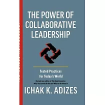 The Power of Collaborative Leadership： Tested Practices for Today’s World