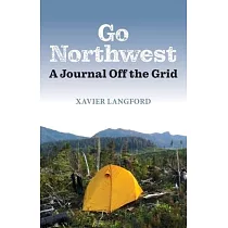 Go Northwest： A Journal Off the Grid
