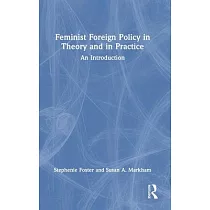 Feminist Foreign Policy in Theory and in Practice： An Introduction
