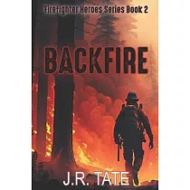 Backfire ─ Firefighter Heroes Trilogy (Book Two)