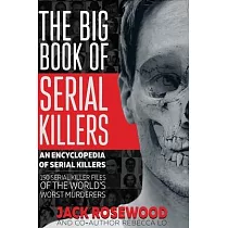 The Big Book of Serial Killers： 150 Serial Killer Files of the World’s Worst Murderers