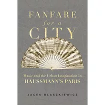 Fanfare for a City： Music and the Urban Imagination in Haussmann’s Paris