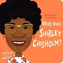 Who Was Shirley Chisholm?： A Who Was? Board Book