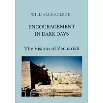 Encouragement in Dark Days： The Visions of Zechariah