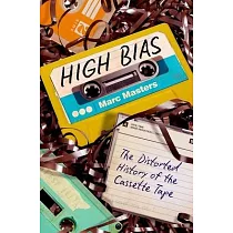 High Bias： The Distorted History of the Cassette Tape