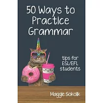 Fifty Ways to Practice Grammar： Tips for ESL/EFL Students