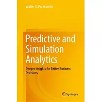 Predictive and Simulation Analytics： Deeper Insights for Better Business Decisions