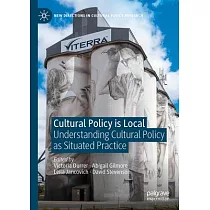 Cultural Policy Is Local： Understanding Cultural Policy as Situated Practice