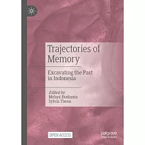 Trajectories of Memory： Excavating the Past in Indonesia