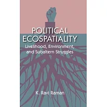 Political Ecospatiality： Livelihood， Environment and Subaltern Struggles