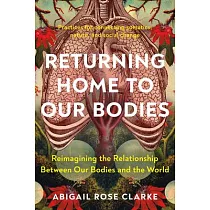 Returning Home to Our Bodies： Reimagining the Relationship Between Our Bodies and the World