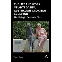 The Life and Work of Ante Dabro， Australian─Croatian Sculptor： The Midnight Sea in the Blood