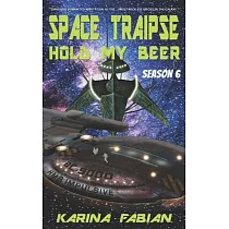 Space Traipse： Hold My Beer： Season Six