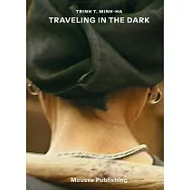 Trinh T. Minh─Ha： Traveling in the Dark