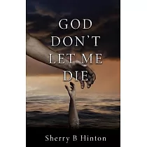 God Don’t Let Me Die