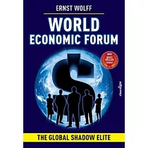 World Economic Forum： The Global Shadow Elite