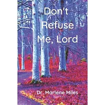 Don’t Refuse Me， Lord： Why Is God Refusing Your Requests?