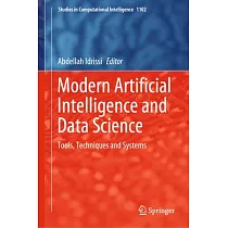 Modern Artificial Intelligence and Data Science： Tools， Techniques and Systems