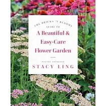 The Bricks ’n Blooms Guide to a Beautiful and Easy─Care Flower Garden