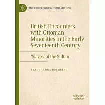 British Encounters with Ottoman Minorities in the Early Seventeenth Century： ’Slaves’ of the Sultan