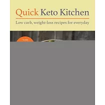 Quick Keto Kitchen： Low─Carb， Fuss─Free Recipes for Every Day