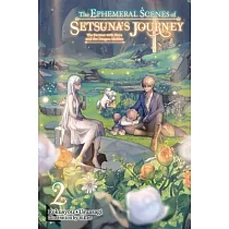 The Ephemeral Scenes of Setsuna’s Journey， Vol. 2 (Light Novel)