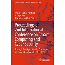 Proceedings of 2nd International Conference on Smart Computing and Cyber Security： Strategic Foresight， Security Challenges and Innovation (Smartcyber
