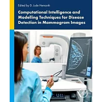 Computational Intelligence and Modelling Techniques for Disease Detection in Mammogram Images