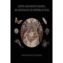 Aseptic and Faintly Sadistic： An Anthology of Hysteria Fiction