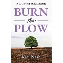 Burn the Plow： A Story of Surrender