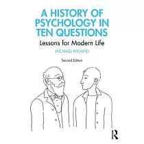 A History of Psychology in Ten Questions： Lessons for Modern Life