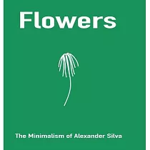 Flowers： The Minimalism of Alexander Silva