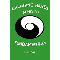 Changing Hands Kung Fu Fundamentals